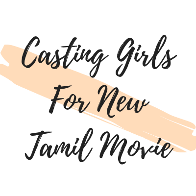 Casting girls for a new Tamil movie