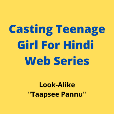 Casting teenage girl for Hindi web series from Breakthrough Talents