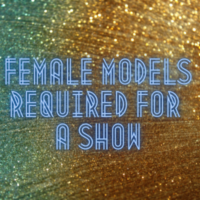 Female models required for a show