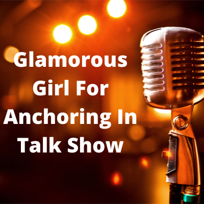 Glamorous girl for anchoring in talk show