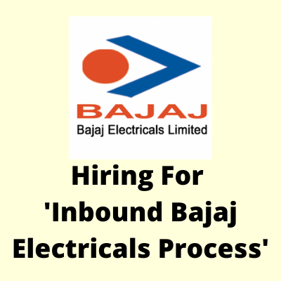 Hiring for 'Inbound Bajaj Electricals Process'