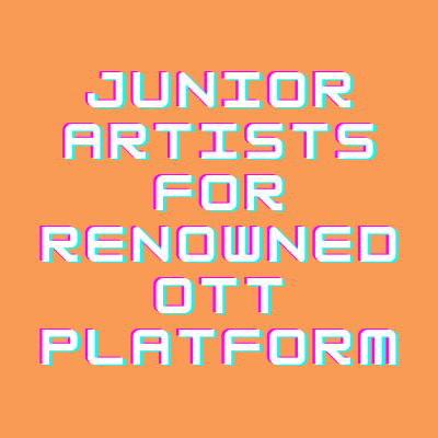 Junior artists for renowned OTT platform