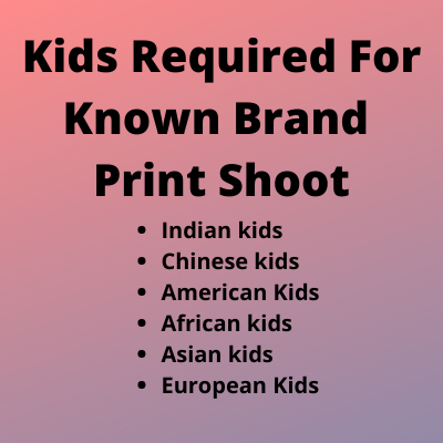 Kids required for known brand print shoot