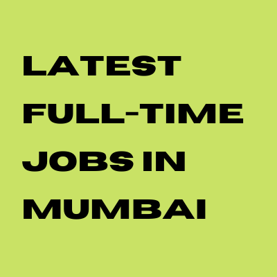 Latest full-time jobs in Mumbai