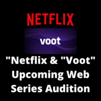 Netflix & Voot upcoming web series audition