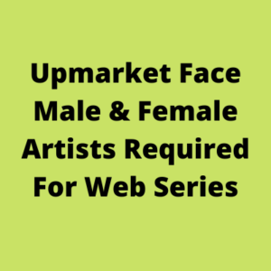 Upmarket face artists required for web series