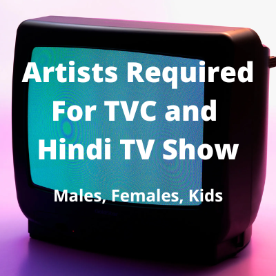 Artists required for TVC and Hindi TV show