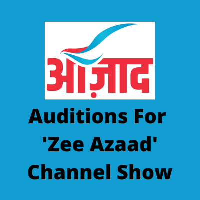 Auditions for 'Zee Azaad' channel show