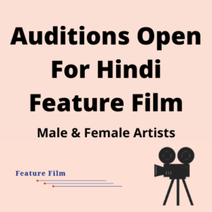 Auditions open for the Hindi feature film