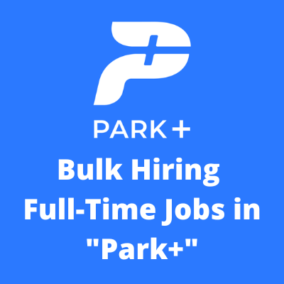 Bulk hiring for full-time jobs in Park+