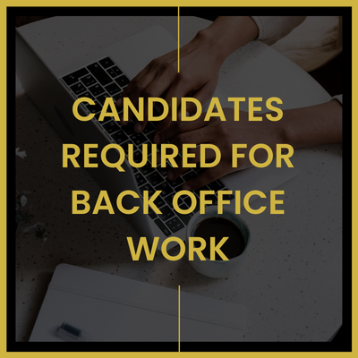 Candidates required for back office work