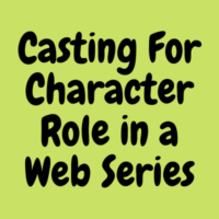 Casting for character role in a web series