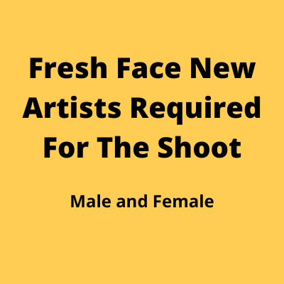 Fresh face artists requried for the shoot