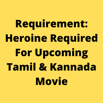 Heroine required for Tamil & Kannada movie