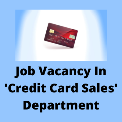 Job vacancy in 'Credit Card Sales Department'