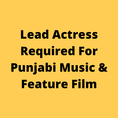 Lead actress for Punjabi music & feature film
