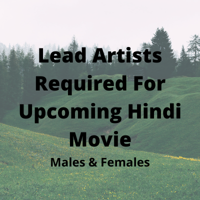 Lead artists required for upcoming Hindi movie
