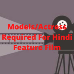 ModelsActress required for Hindi feature film