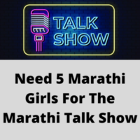Need 5 Marathi girls for Marathi talk show