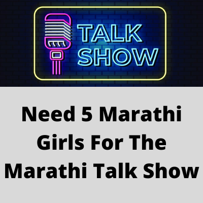Need 5 Marathi girls for Marathi talk show