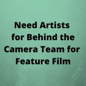 Need behind the camera team for feature film