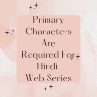 Primary characters for Hindi web series