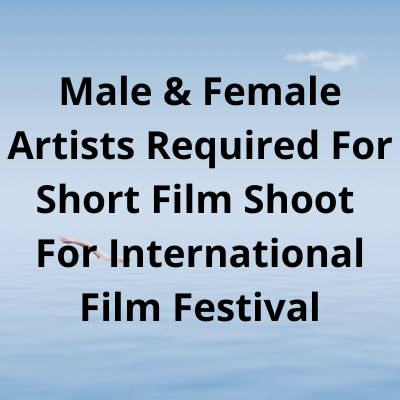 Short Film For International Film Festival - Males And Females Required