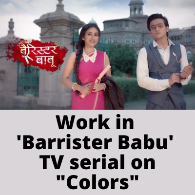 Work in 'Barrister Babu' TV serial on Colors