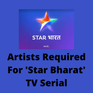 Artists required for 'Star Bharat' TV serial