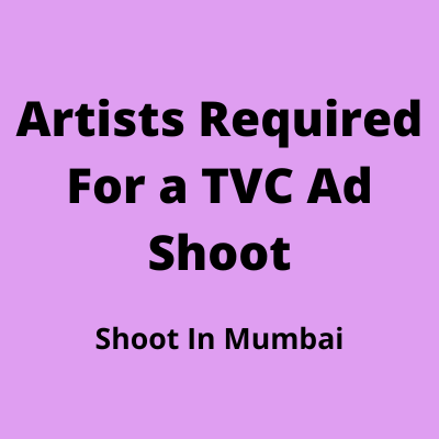 Artists required for a TVC ad shoot 
