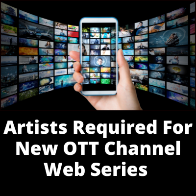 Artists required for new OTT channel web series 