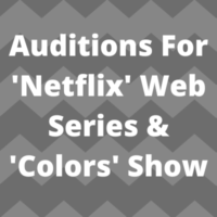 Auditions for 'Netflix' series & 'Colors' show