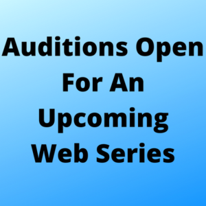 Auditions open for an upcoming web series