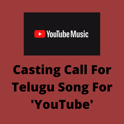 Casting call for Telugu song for 'YouTube' from Kasa Entertainment