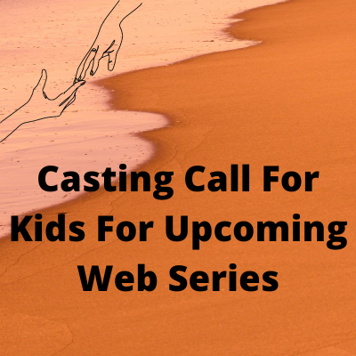 Casting call for kids for upcoming web series
