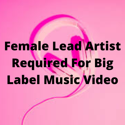 Female lead for a big label music video