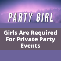 Girls are required for private party events