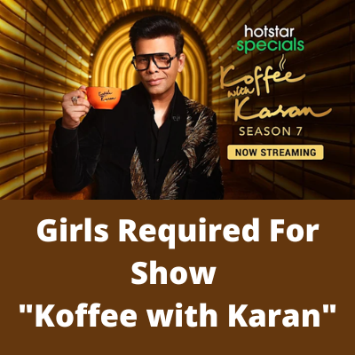 Girls required for show Koffee With Karan