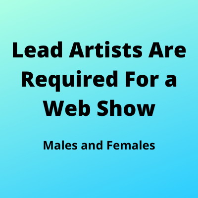 Lead artists are required for a web show