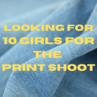 Looking for girls for the print shoot