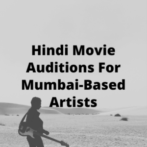 Movie auditions for Mumbai-based artists