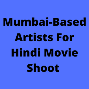 Mumbai-based artists for Hindi movie shoot 
