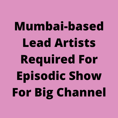 Mumbai-based lead artists for episodic show