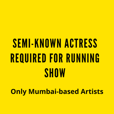 Semi-known actress required for running show