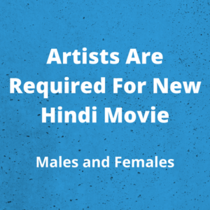 Artists are required for new Hindi movie