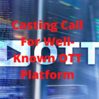 Casting call for well-known OTT platform