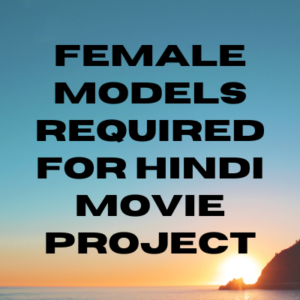 Female models required for Hindi movie project