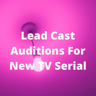 Lead cast audition for new TV serial