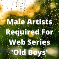 Male artists required for web series 'Old Boys'