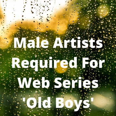 Male artists required for web series 'Old Boys'